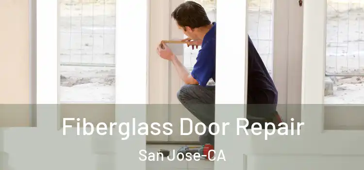 Fiberglass Door Repair San Jose-CA