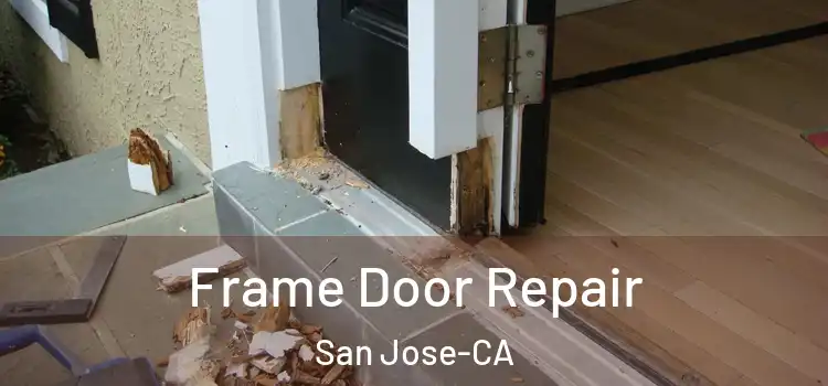  Frame Door Repair San Jose-CA