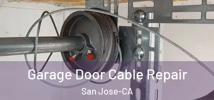 Garage Door Cable Repair San Jose-CA